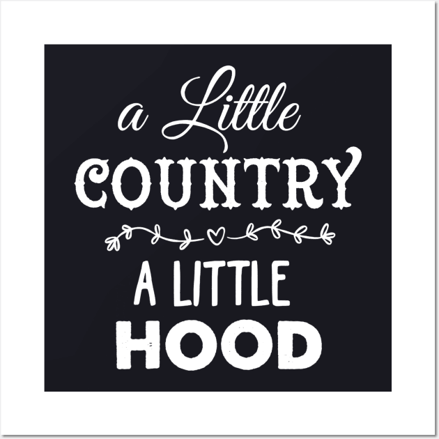 A Little Country A Little Hood Wall Art by Anite